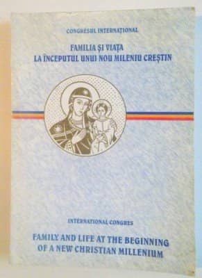 Familia si viata la inceputul unui nou mileniu crestin, Congres international, Biserica Ortodoxa Romana in colaborare cu Biserica Catolica din Romania