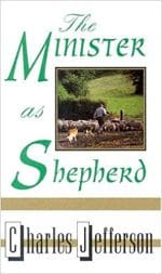 The Minister as Shepherd - Charles Edward Jefferson