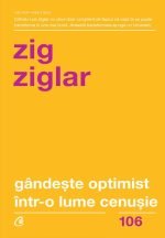 Gândește optimist într-o lume cenușie - Zig Ziglar