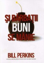 Si barbatii buni se manie - Bill Perkins