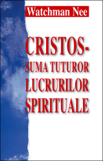 Cristos – Suma tuturor lucrurilor spirituale - Watchman Nee