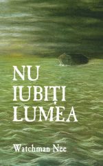 Nu iubiți lumea - Watchman Nee