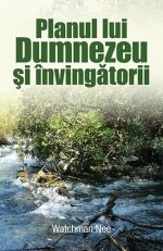Planul lui Dumnezeu și învingătorii - Watchman Nee