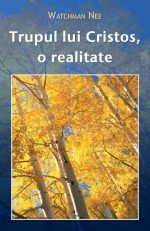 Trupul lui Cristos, o realitate - Watchman Nee