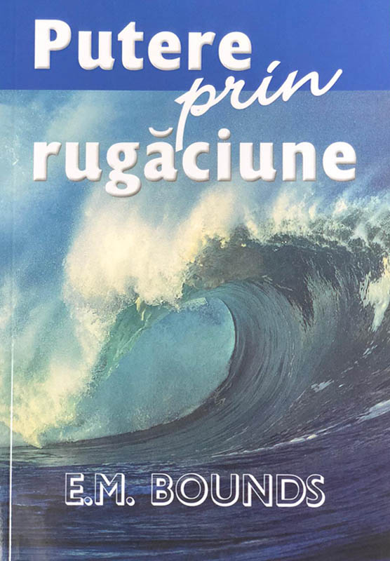 Putere prin rugăciune - E. M. Bounds