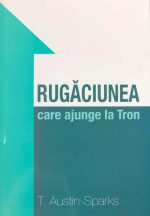 Rugăciunea care ajunge la tron - T Austin-Sparks