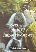 Șezi, umblă, împotrivește-te - Watchman Nee