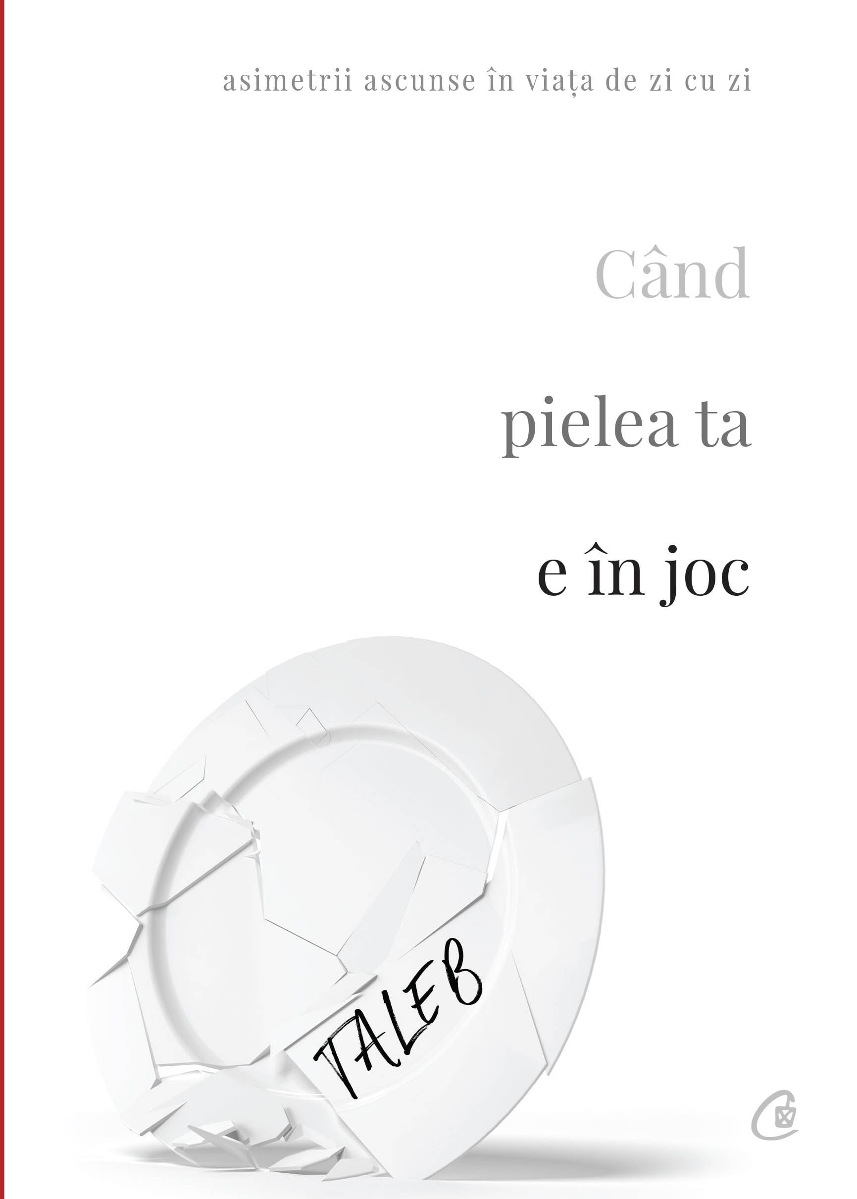 Când pielea ta e în joc - Nassim Nicholas Taleb 1 Când pielea ta e în joc - Nassim Nicholas Taleb