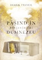 Pășind în prezența lui Dumnezeu - Derek Prince