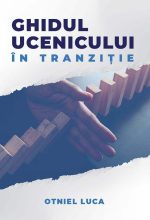Ghidul ucenicului în tranziție - Otniel Luca