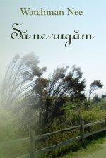 Să ne rugăm – Watchman Nee