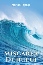 Mișcarea Duhului – Marian Tănase