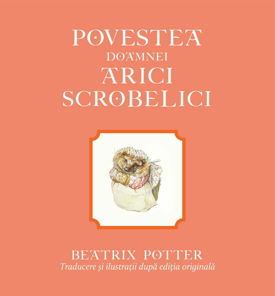 Povestea doamnei Arici Scrobelici – Beatrix Potter 1 Povestea doamnei Arici Scrobelici coperta față