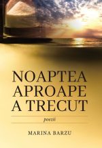 Noaptea aproape a trecut – Marina Barzu