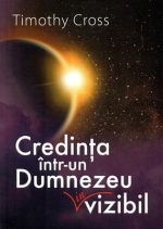 Credința într-un Dumnezeu invizibil -  Timothy Cross