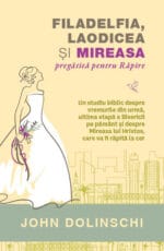 Filadelfia, Laodicea şi Mireasa pregătită pentru Răpire – carte creștină despre vremurile din urmă, disponibilă la Librăria LIRA.ro