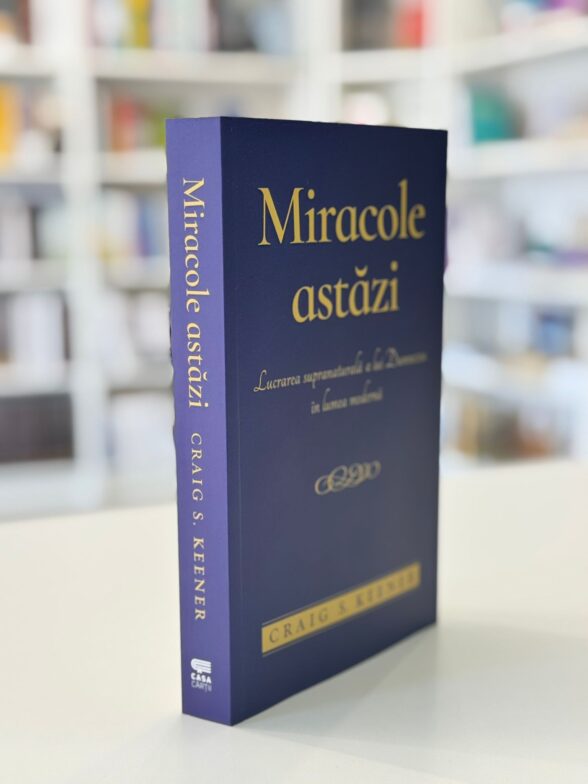 Miracolele astazi de Craig S. keener -editura Casa Cartii