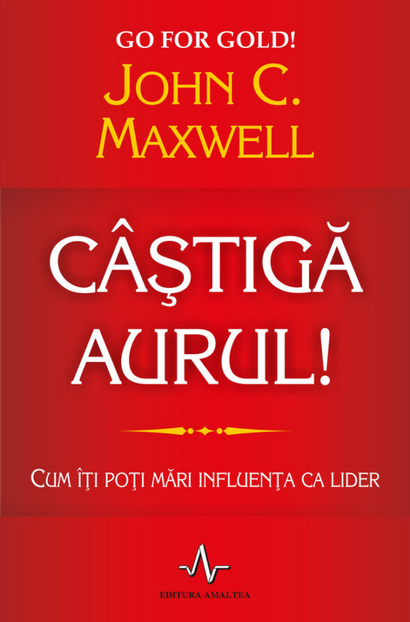 cartea Castiga aurul - John C. Maxwell