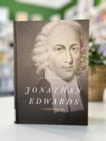 Jonathan Edwards - o noua biografie de Iain H Murray
