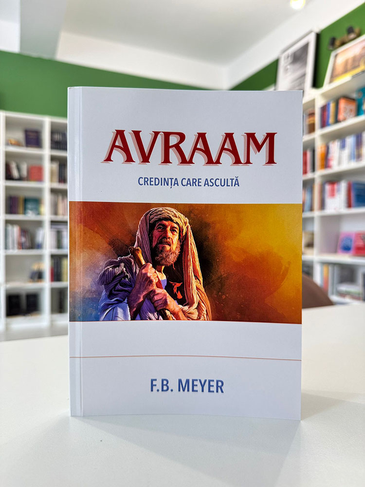 Avraam - credința care ascultă - F.B. Meyer 1 Avraam - credinaa care asculta – F.B. Meyer, carte devoțională