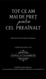Tot ce am mai de preț pentru Cel Preaînalt – Oswald Chambers