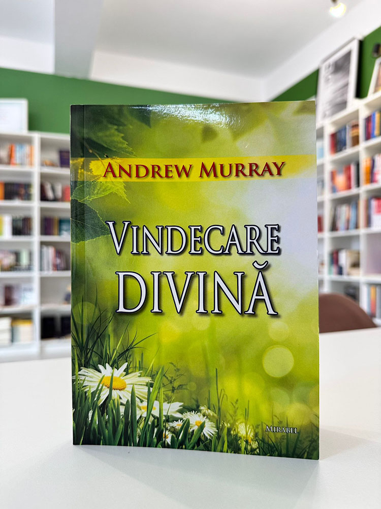 Vindecare divina - Andrew Murray 1 Vindecare divină – Andrew Murray, carte creștină clasică