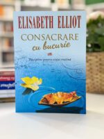 Consacrare cu bucurie de Elisabet Elliot