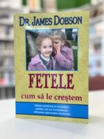 Fetele cum sa le crestem de DR James Dobson