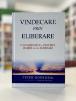 Vindecare prin eliberare de Peter Horrobin