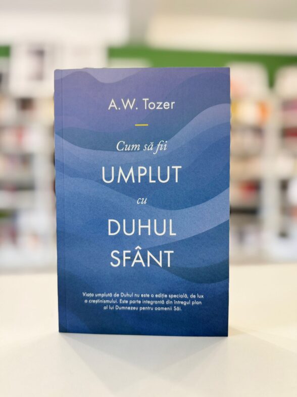 Cum sa fii umplut cu Duhul Sf de Tozer