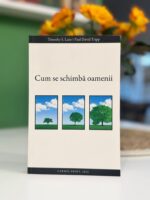 Cum se schimba oamenii de Timothy S Lane Si Paul David Tripp