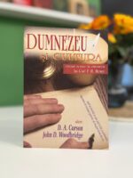 Dumnezeu si cultura de D A Carson si John D Woodbrige