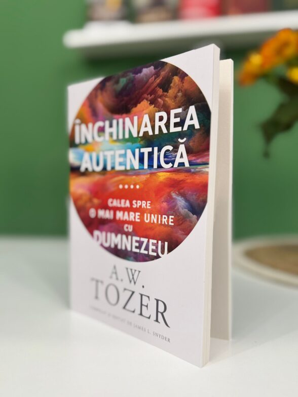 Inchinarea autentica - A W Tozer