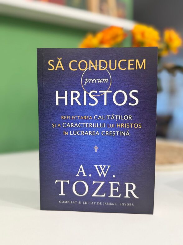 Sa conducem precum Hristos de A W Tozer