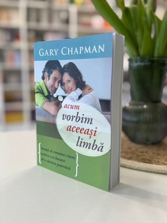 Acum vorbim aceeasi limba - Gary Chapman