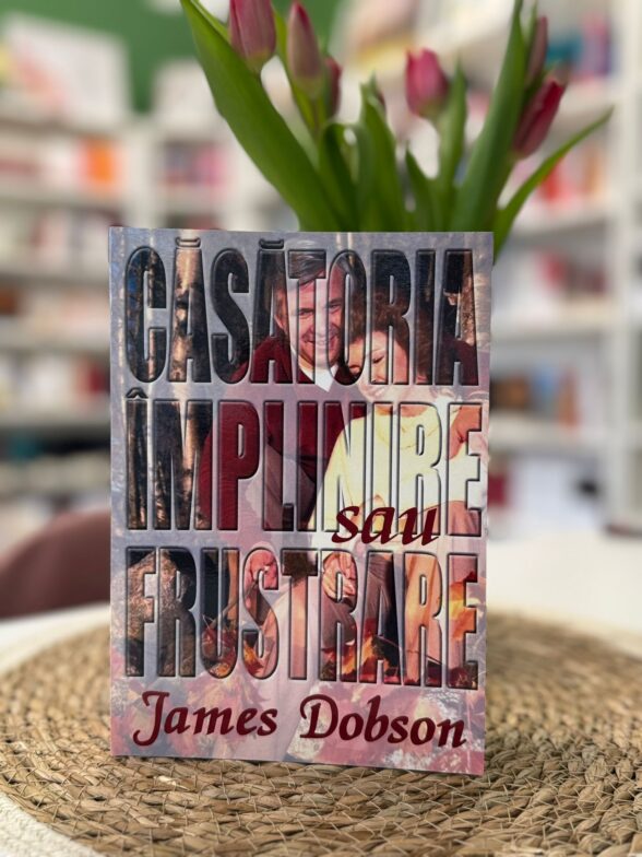 Casatoria implinire sau frustrare de James Dobson