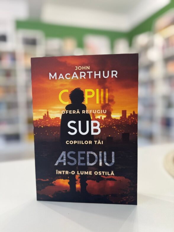 Copii sub asediu de John MacArthur