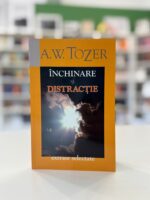 Inchinare si distractie de A W Tozer