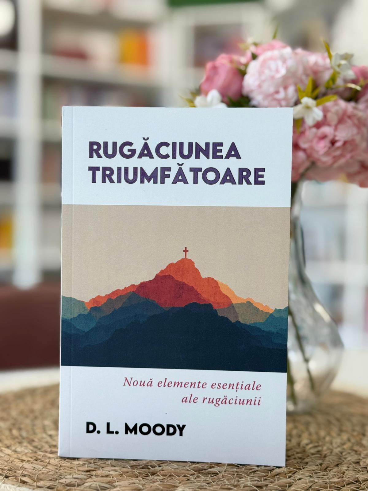 Rugăciunea triumfătoare – D. L. Moody 1 Rugaciunea triunfatoare