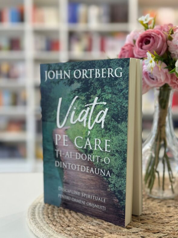 Viata pe care iti-ai dorit-o dintotdeauna de John Ortberg