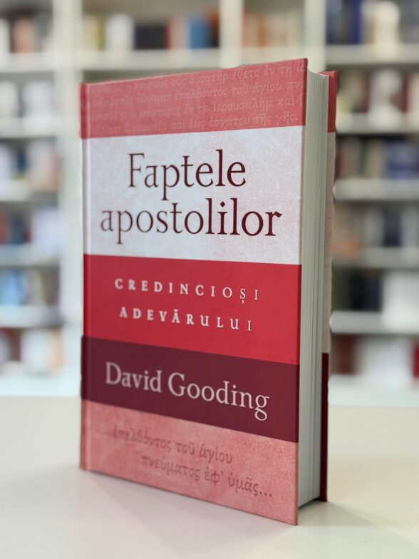 Cadouri și cărți creștine 3 Faptele apostolilor credinciosi adevarului de David Goding