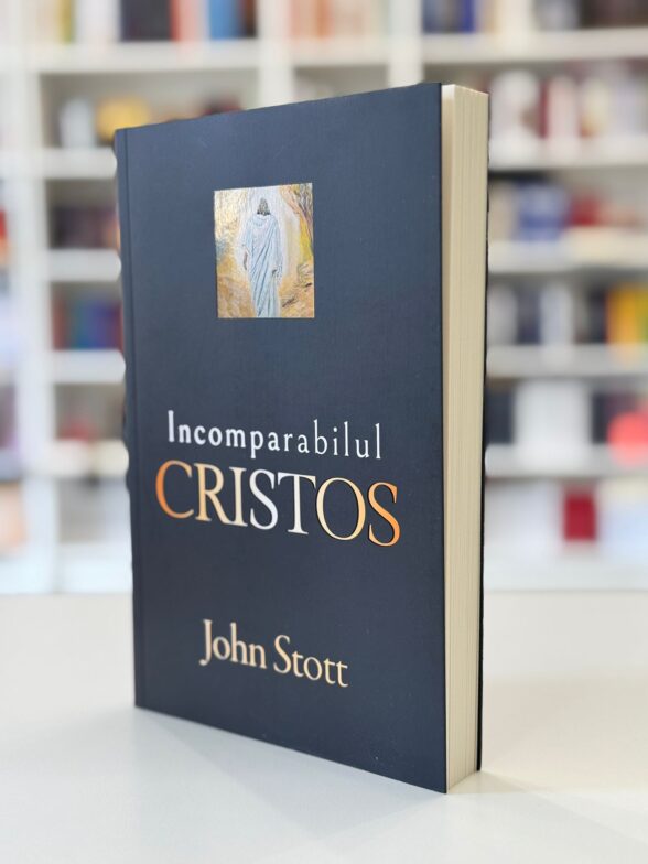 Incomparabilul Cristos de John Stott
